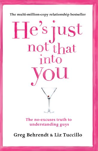 The 10 Must-Read Dating Books to Level Up Your Dating : He's Just Not That Into You by Greg Behrendt and Liz Tuccillo (2004)