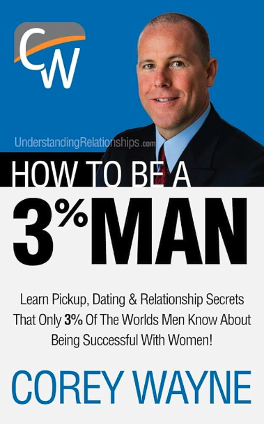 The 5 Best Dating Books for Men You Need to Read: How to be a 3% Man by Corey Wayne (2017)